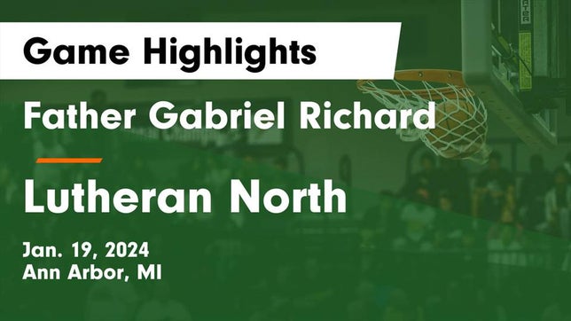Watch this highlight video of the Gabriel Richard (Ann Arbor, MI) basketball team in its game Father Gabriel Richard  vs Lutheran North  Game Highlights - Jan. 19, 2024 on Jan 19, 2024