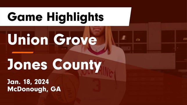 Watch this highlight video of the Union Grove (McDonough, GA) girls basketball team in its game Union Grove  vs Jones County  Game Highlights - Jan. 18, 2024 on Jan 18, 2024