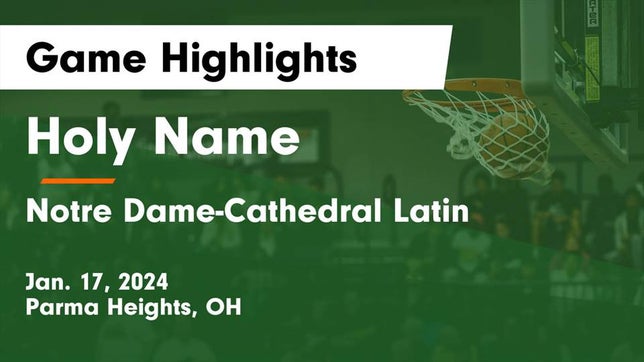 Watch this highlight video of the Holy Name (Parma Heights, OH) girls basketball team in its game Holy Name  vs Notre Dame-Cathedral Latin  Game Highlights - Jan. 17, 2024 on Jan 18, 2024