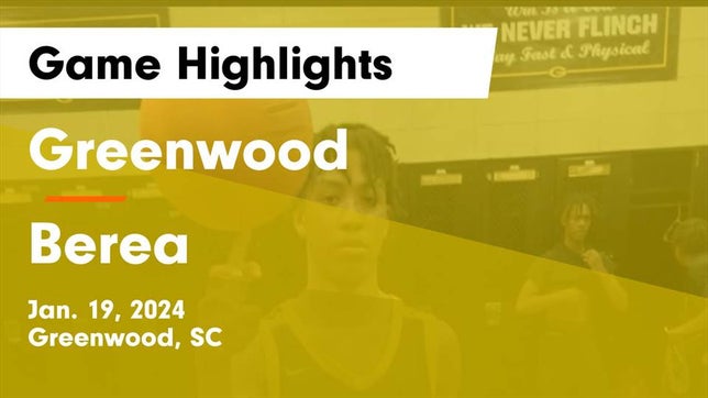Watch this highlight video of the Greenwood (SC) basketball team in its game Greenwood  vs Berea  Game Highlights - Jan. 19, 2024 on Jan 19, 2024