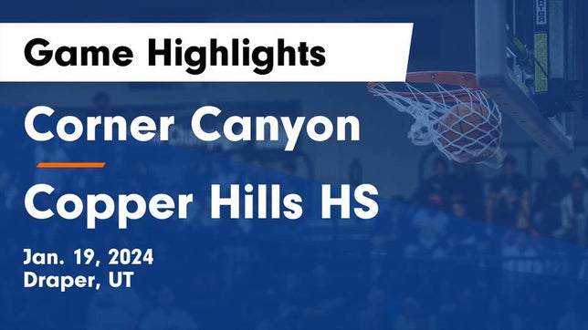 Watch this highlight video of the Corner Canyon (Draper, UT) basketball team in its game Corner Canyon  vs Copper Hills HS Game Highlights - Jan. 19, 2024 on Jan 19, 2024