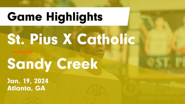 Watch this highlight video of the St. Pius X Catholic (Atlanta, GA) basketball team in its game St. Pius X Catholic  vs Sandy Creek  Game Highlights - Jan. 19, 2024 on Jan 19, 2024