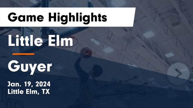 Watch this highlight video of the Little Elm (TX) basketball team in its game Little Elm  vs Guyer  Game Highlights - Jan. 19, 2024 on Jan 19, 2024