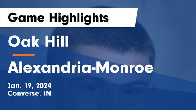 Watch this highlight video of the Oak Hill (Converse, IN) basketball team in its game Oak Hill  vs Alexandria-Monroe  Game Highlights - Jan. 19, 2024 on Jan 19, 2024