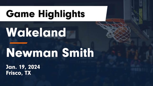 Watch this highlight video of the Wakeland (Frisco, TX) basketball team in its game Wakeland  vs Newman Smith  Game Highlights - Jan. 19, 2024 on Jan 19, 2024