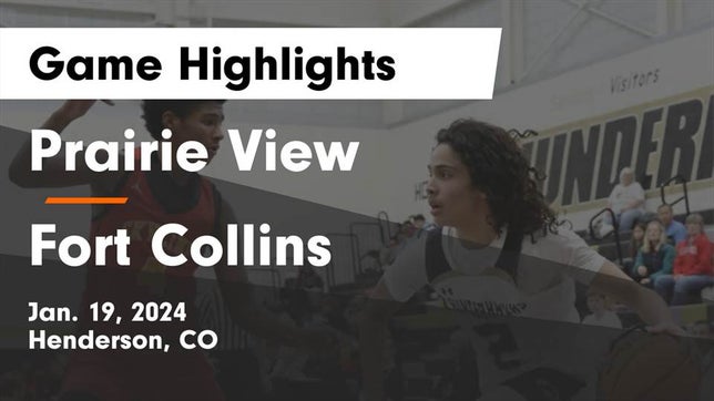 Watch this highlight video of the Prairie View (Henderson, CO) basketball team in its game Prairie View  vs Fort Collins  Game Highlights - Jan. 19, 2024 on Jan 19, 2024