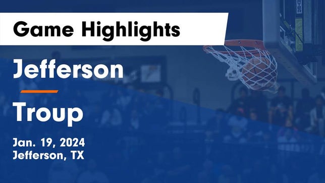 Watch this highlight video of the Jefferson (TX) basketball team in its game Jefferson  vs Troup  Game Highlights - Jan. 19, 2024 on Jan 19, 2024