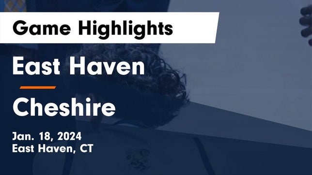 Watch this highlight video of the East Haven (CT) basketball team in its game East Haven  vs Cheshire  Game Highlights - Jan. 18, 2024 on Jan 18, 2024