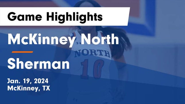 Watch this highlight video of the McKinney North (McKinney, TX) girls basketball team in its game McKinney North  vs Sherman  Game Highlights - Jan. 19, 2024 on Jan 19, 2024