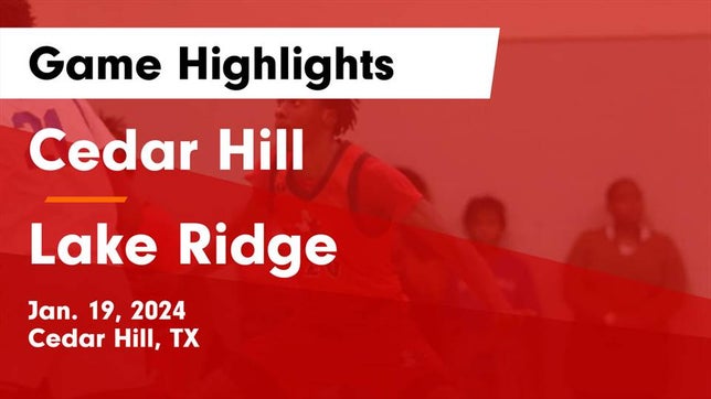 Watch this highlight video of the Cedar Hill (TX) basketball team in its game Cedar Hill  vs Lake Ridge  Game Highlights - Jan. 19, 2024 on Jan 19, 2024