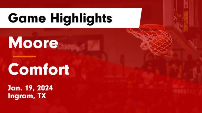 Watch this highlight video of the Ingram Moore (Ingram, TX) basketball team in its game Moore  vs Comfort  Game Highlights - Jan. 19, 2024 on Jan 19, 2024