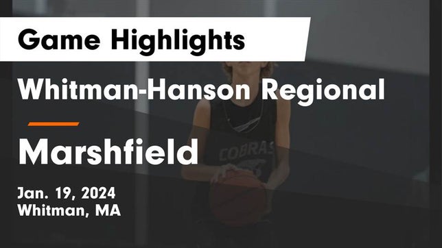 Watch this highlight video of the Whitman-Hanson Regional (Whitman, MA) basketball team in its game Whitman-Hanson Regional  vs Marshfield  Game Highlights - Jan. 19, 2024 on Jan 19, 2024