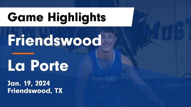 Watch this highlight video of the Friendswood (TX) basketball team in its game Friendswood  vs La Porte  Game Highlights - Jan. 19, 2024 on Jan 19, 2024