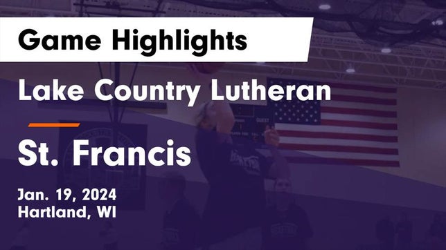 Watch this highlight video of the Lake Country Lutheran (Hartland, WI) girls basketball team in its game Lake Country Lutheran  vs St. Francis  Game Highlights - Jan. 19, 2024 on Jan 19, 2024