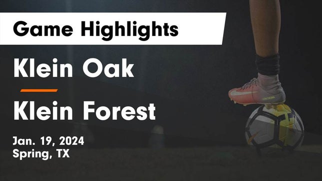 Watch this highlight video of the Klein Oak (Spring, TX) girls soccer team in its game Klein Oak  vs Klein Forest  Game Highlights - Jan. 19, 2024 on Jan 19, 2024