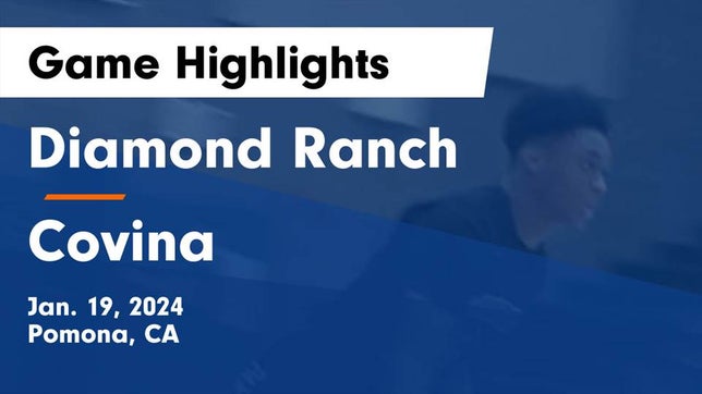 Watch this highlight video of the Diamond Ranch (Pomona, CA) basketball team in its game Diamond Ranch  vs Covina  Game Highlights - Jan. 19, 2024 on Jan 19, 2024