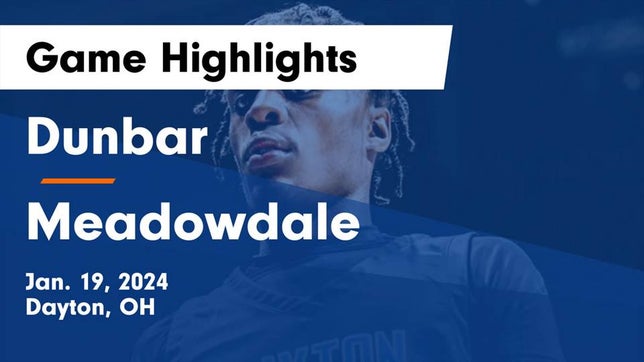 Watch this highlight video of the Dunbar (Dayton, OH) basketball team in its game Dunbar  vs Meadowdale  Game Highlights - Jan. 19, 2024 on Jan 19, 2024