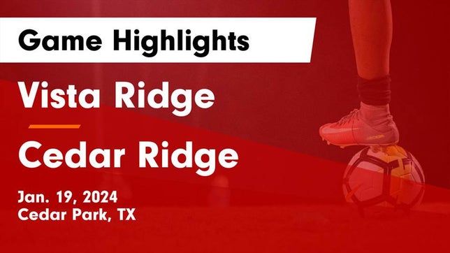 Watch this highlight video of the Vista Ridge (Cedar Park, TX) girls soccer team in its game Vista Ridge  vs Cedar Ridge  Game Highlights - Jan. 19, 2024 on Jan 19, 2024