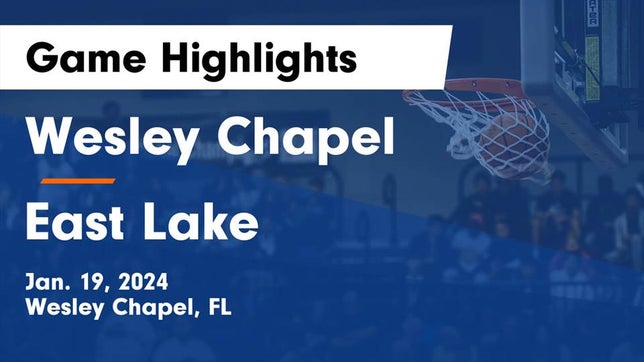 Watch this highlight video of the Wesley Chapel (FL) basketball team in its game Wesley Chapel  vs East Lake  Game Highlights - Jan. 19, 2024 on Jan 19, 2024