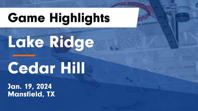 Watch this highlight video of the Lake Ridge (Mansfield, TX) basketball team in its game Lake Ridge  vs Cedar Hill  Game Highlights - Jan. 19, 2024 on Jan 19, 2024