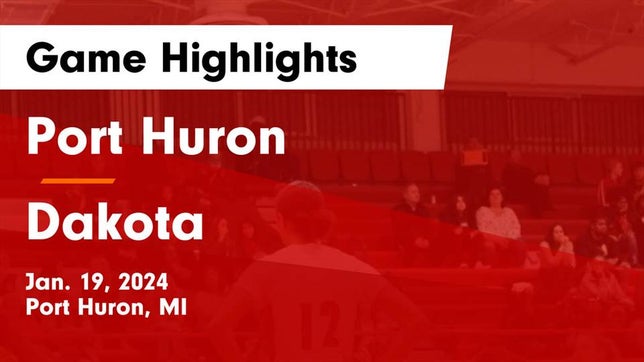 Watch this highlight video of the Port Huron (MI) girls basketball team in its game Port Huron  vs Dakota  Game Highlights - Jan. 19, 2024 on Jan 19, 2024