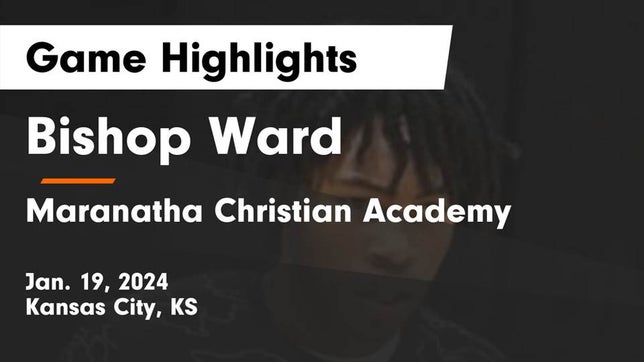 Watch this highlight video of the Bishop Ward (Kansas City, KS) basketball team in its game Bishop Ward  vs Maranatha Christian Academy Game Highlights - Jan. 19, 2024 on Jan 19, 2024