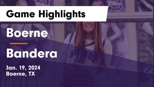 Watch this highlight video of the Boerne (TX) girls basketball team in its game Boerne  vs Bandera  Game Highlights - Jan. 19, 2024 on Jan 19, 2024