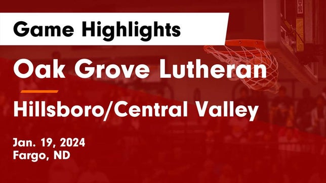 Watch this highlight video of the Oak Grove Lutheran (Fargo, ND) basketball team in its game Oak Grove Lutheran  vs Hillsboro/Central Valley Game Highlights - Jan. 19, 2024 on Jan 19, 2024
