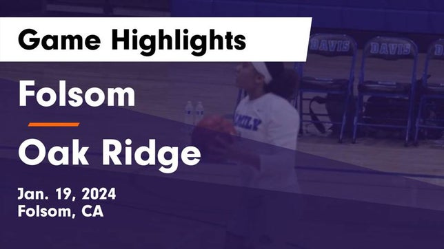 Watch this highlight video of the Folsom (CA) girls basketball team in its game Folsom  vs Oak Ridge  Game Highlights - Jan. 19, 2024 on Jan 19, 2024