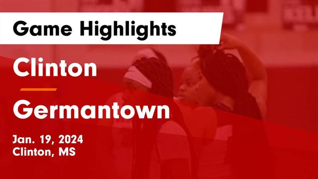 Watch this highlight video of the Clinton (MS) girls basketball team in its game Clinton  vs Germantown  Game Highlights - Jan. 19, 2024 on Jan 19, 2024