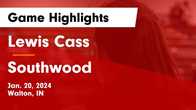 Watch this highlight video of the Lewis Cass (Walton, IN) girls basketball team in its game Lewis Cass  vs Southwood  Game Highlights - Jan. 20, 2024 on Jan 20, 2024