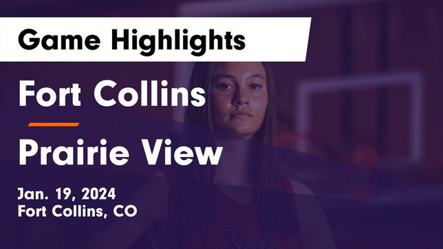 Watch this highlight video of the Fort Collins (CO) girls basketball team in its game Fort Collins  vs Prairie View  Game Highlights - Jan. 19, 2024 on Jan 19, 2024