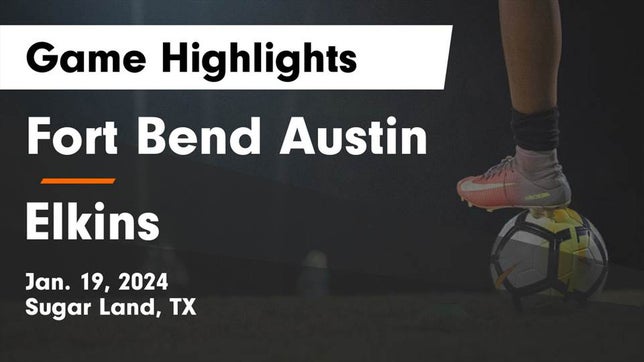 Watch this highlight video of the Fort Bend Austin (Sugar Land, TX) girls soccer team in its game Fort Bend Austin  vs Elkins  Game Highlights - Jan. 19, 2024 on Jan 19, 2024