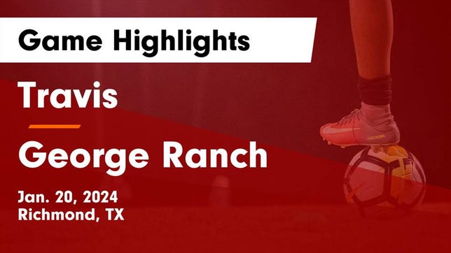 Watch this highlight video of the Fort Bend Travis (Richmond, TX) girls soccer team in its game Travis  vs George Ranch  Game Highlights - Jan. 20, 2024 on Jan 19, 2024
