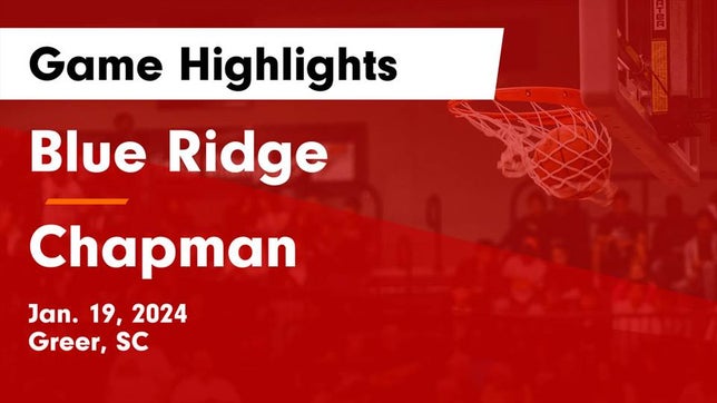 Watch this highlight video of the Blue Ridge (Greer, SC) basketball team in its game Blue Ridge  vs Chapman  Game Highlights - Jan. 19, 2024 on Jan 19, 2024