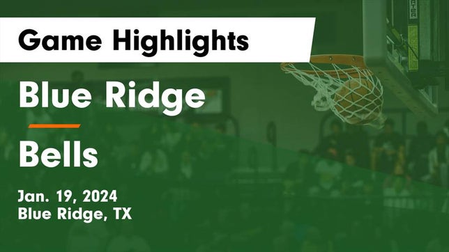 Watch this highlight video of the Blue Ridge (TX) girls basketball team in its game Blue Ridge  vs Bells  Game Highlights - Jan. 19, 2024 on Jan 19, 2024