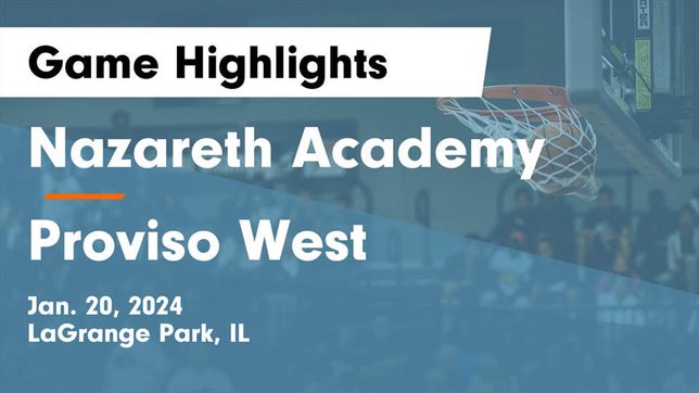 Watch this highlight video of the Nazareth Academy (LaGrange Park, IL) basketball team in its game Nazareth Academy  vs Proviso West  Game Highlights - Jan. 20, 2024 on Jan 20, 2024