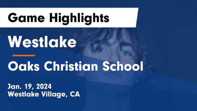 Watch this highlight video of the Westlake (Westlake Village, CA) basketball team in its game Westlake  vs Oaks Christian School Game Highlights - Jan. 19, 2024 on Jan 19, 2024