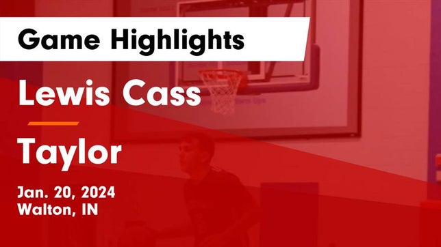 Watch this highlight video of the Lewis Cass (Walton, IN) basketball team in its game Lewis Cass  vs Taylor  Game Highlights - Jan. 20, 2024 on Jan 20, 2024