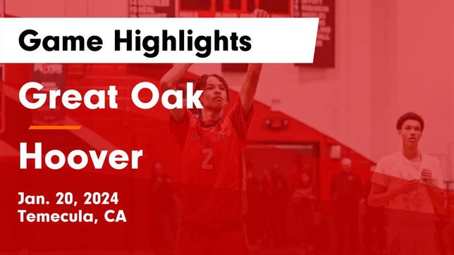 Watch this highlight video of the Great Oak (Temecula, CA) basketball team in its game Great Oak  vs Hoover  Game Highlights - Jan. 20, 2024 on Jan 20, 2024