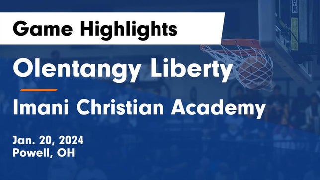 Watch this highlight video of the Olentangy Liberty (Powell, OH) basketball team in its game Olentangy Liberty  vs Imani Christian Academy  Game Highlights - Jan. 20, 2024 on Jan 20, 2024