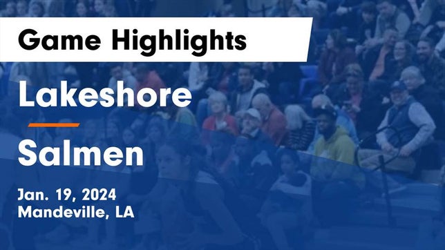 Watch this highlight video of the Lakeshore (Mandeville, LA) girls basketball team in its game Lakeshore  vs Salmen  Game Highlights - Jan. 19, 2024 on Jan 19, 2024
