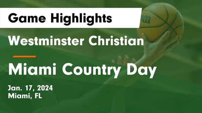Watch this highlight video of the Westminster Christian (Miami, FL) basketball team in its game Westminster Christian  vs Miami Country Day  Game Highlights - Jan. 17, 2024 on Jan 17, 2024