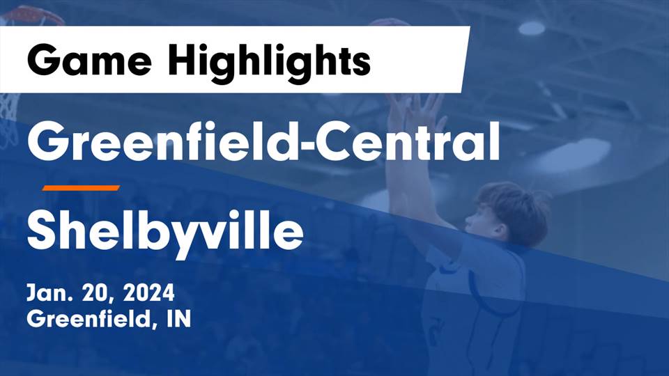 Shelbyville Vs Greenfield-Central | Basketball | 1/20