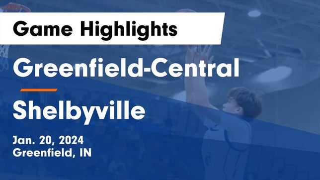 Watch this highlight video of the Greenfield-Central (Greenfield, IN) basketball team in its game Greenfield-Central  vs Shelbyville  Game Highlights - Jan. 20, 2024 on Jan 20, 2024