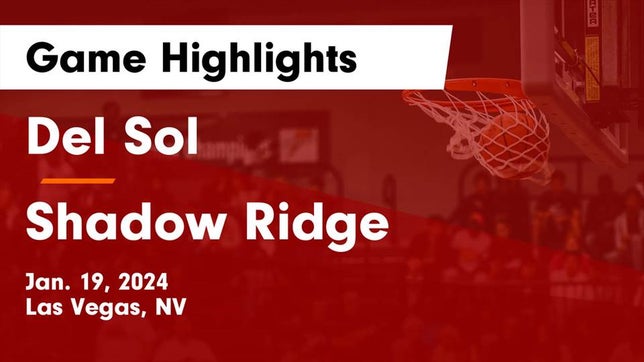 Watch this highlight video of the Del Sol (Las Vegas, NV) basketball team in its game Del Sol  vs Shadow Ridge  Game Highlights - Jan. 19, 2024 on Jan 19, 2024