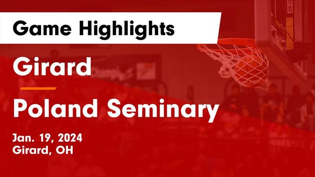 Watch this highlight video of the Girard (OH) basketball team in its game Girard  vs Poland Seminary  Game Highlights - Jan. 19, 2024 on Jan 19, 2024