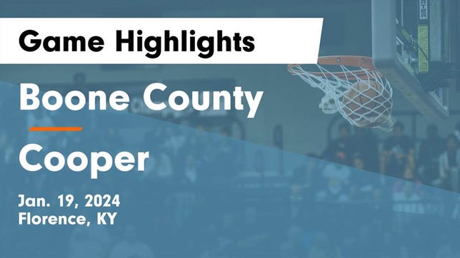 Watch this highlight video of the Boone County (Florence, KY) basketball team in its game Boone County  vs Cooper  Game Highlights - Jan. 19, 2024 on Jan 19, 2024