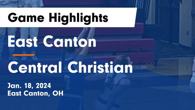 Watch this highlight video of the East Canton (OH) girls basketball team in its game East Canton  vs Central Christian  Game Highlights - Jan. 18, 2024 on Jan 18, 2024