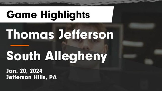 Watch this highlight video of the Thomas Jefferson (Jefferson Hills, PA) basketball team in its game Thomas Jefferson  vs South Allegheny  Game Highlights - Jan. 20, 2024 on Jan 20, 2024
